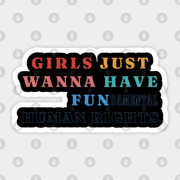 Girls Just Wanna Have Fundamental Human Rights Sticker by Stevendan